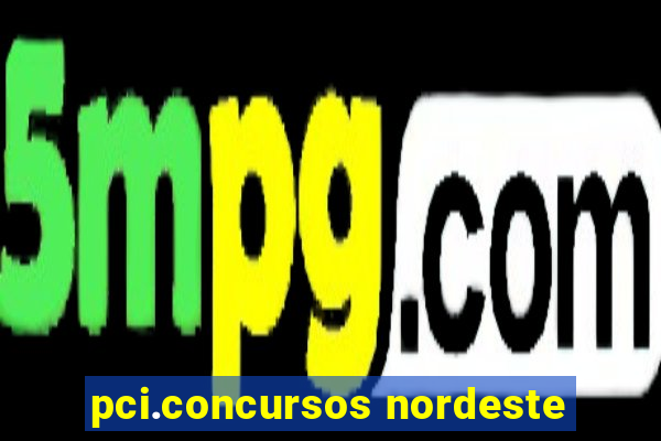 pci.concursos nordeste